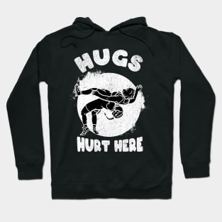 Hugs Hurt Here Funny Wrestling Hoodie